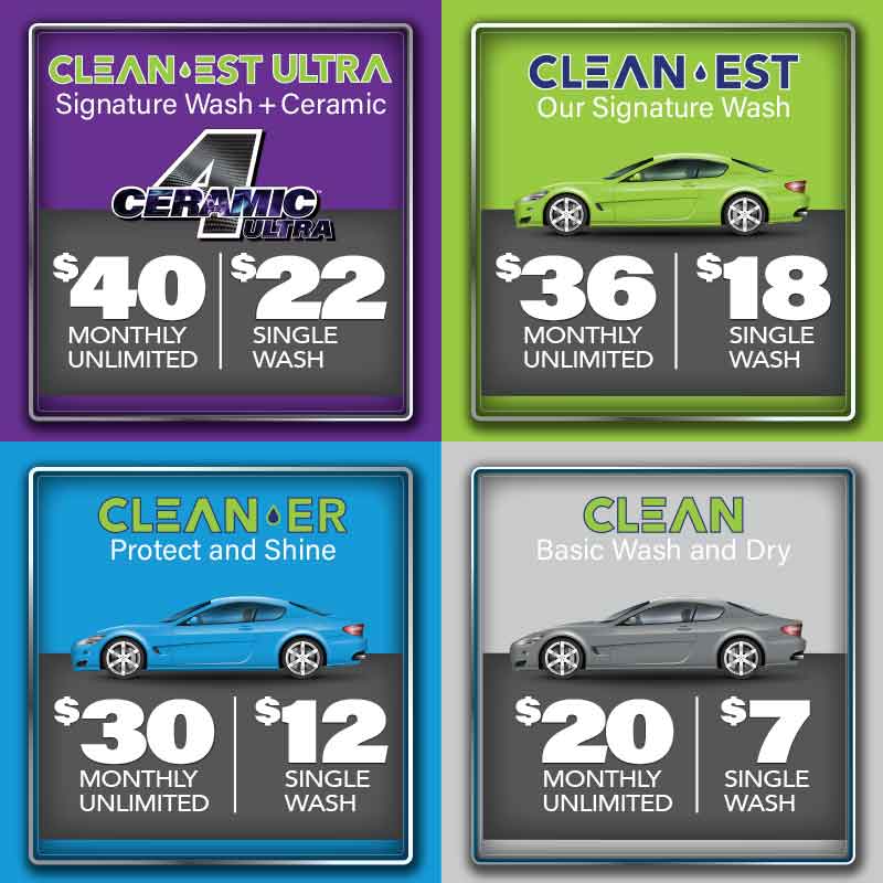 BOTH UNLIMITED WASH PACKAGES AND SINGLE WASH PACKAGES: CLEANEST-ULTRA $40 UNLIMITED $22 SINGLE WASH. CLEAN-EST $36 UNLIMITED, $18 SINGLE WASH. CLEAN-ER $30 UNLIMITED, $12 SINGLE WASH. CLEAN $20 UNLIMITED, $8 SINGLE WASH.