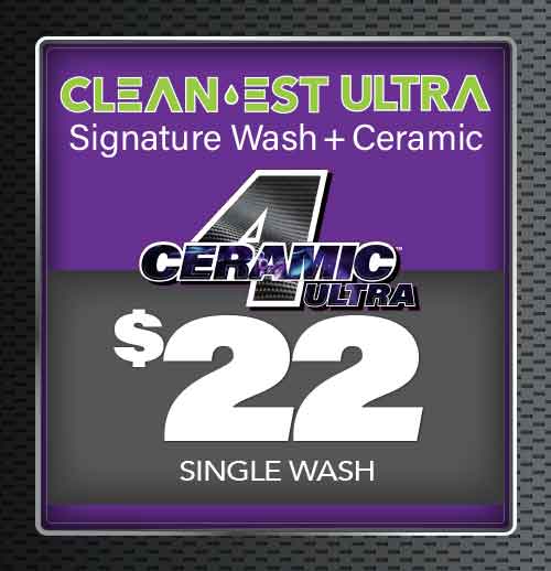 CLEANEST-ULTRA, OUR SIGNATURE WASH + CERAMIC. SINGLE WASH. $22.